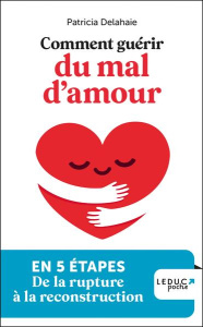 Comment guérir du mal d'amour - Delahaie Patricia