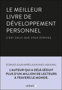 Le meilleur livre de développement personnel. C’est celui que vous écrivez - King Vex ; Modha Kaushal ; Marlière Guillaume