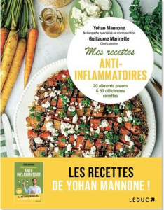 Mes recettes anti-inflammatoire. 20 aliments phares & 50 délicieuses recettes - Mannone Yohan ; Marinette Guillaume