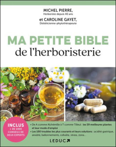Ma petite bible de l'herboristerie - Pierre Michel ; Gayet Caroline