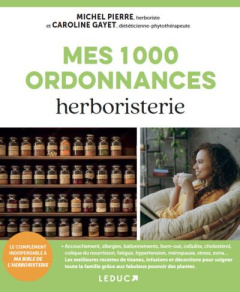 Mes 1000 ordonnances herboristerie - Pierre Michel ; Gayet Caroline
