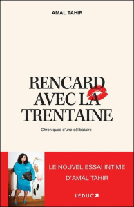 Rencard avec la trentaine. Chroniques d'une célibataire - Tahir Amal