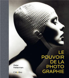 Le pouvoir de la photographie - Fetterman Peter ; Parker Mary-Louise ; Nègre-Bouve