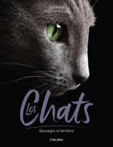 Les Chats. Sauvages et familiers - Photopoulos Julianna ; Liabeuf Christine