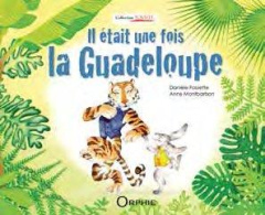 Il était une fois la Guadeloupe - Fossette Danièle ; Montbarbon Anne