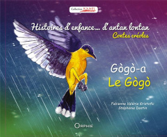 Le Gogo. Histoires d'enfance... d'antan lontan, Edition bilingue français-créole - Kristofic Fabienne Valérie ; Destin Stéphanie