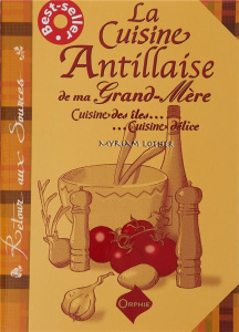 La cuisine antillaise de ma grand-mère. Cuisine des îles, cuisine délice - Lefort-Lother Myriam