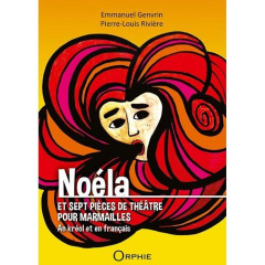 Noéla et sept pièces de théâtre pour marmailles. Edition bilingue français-créole - Genvrin Emmanuel ; Rivière Pierre-Louis
