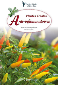 Plantes créoles anti-inflammatoires - Longuefosse Jean-Louis ; Bénard Roland ; Nourault
