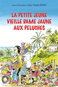 La petite jeune vieille dame jaune aux peluches - Rémy Jean-Claude