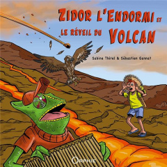 Zidor l'endormi et le réveil du volcan - Thirel Sabine ; Gannat Sébastien