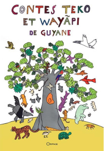 Contes teko et wayapi de Guyane. Edition bilingue français-langues tupi - PARC NATIONAL GUYANE