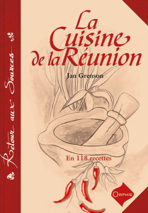 La cuisine de la Réunion. En 118 recettes - Grenson Jan