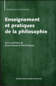 Enseignement et pratiques de la philosophie - Poucet Bruno ; Rayou Patrick