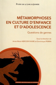 Métamorphoses en culture d'enfance et d'adolescence. Question de genres - Mercier-Faivre Anne-Marie ; Perrin Dominique