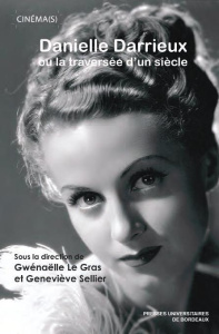 Danielle Darrieux ou la traversée d'un siècle - Le Gras Gwénaëlle ; Sellier Geneviève