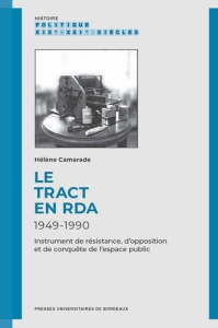Le tract en RDA, 1949-1990. Instrument de résistance, d’opposition et de conquête de l’espace public - Camarade Hélène