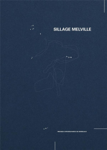 Sillage Melville. Recherche en arts et monde mobile - Baumann Pierre ; Bappel Chloé ; Beaudoin Etienne ;
