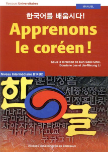 Apprenons le coréen ! Niveau intermédiaire B1-B2 - Choi Eun-Sook ; Lee Bouriane ; Li Jin-Mieung