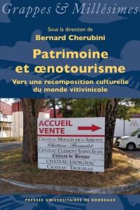 Patrimoine et oenotourisme. Vers une recomposition culturelle du monde vitivinicole - Cherubini Bernard