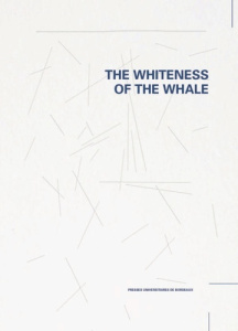 The whiteness of the whale. Recherche en arts et expérience collective - Baumann Pierre ; Soriano Peter ; Consonni Anna ; A