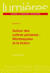 Lumières N° 40, 2e semestre 2022 : Autour des Lettres persanes : Montesquieu et la fiction - Gaillard Aurélia