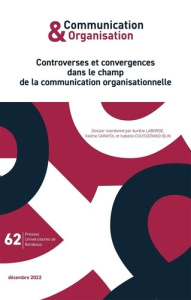 Communication & Organisation N° 62, décembre 2022 : Controverses et convergences dans le champ de la - Laborde Aurélie ; Carayol Valérie ; Cousserand-Bli
