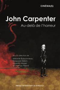 John Carpenter. Au-delà de l’horreur - Boissonneau Mélanie ; Delon Gaspard ; Mazel Quenti