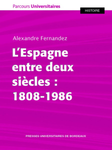 L’Espagne entre deux siècles : 1808-1986 - Fernandez Alexandre