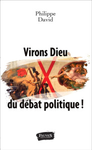 Virons Dieu du débat politique ! - David Philippe