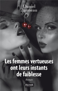 Les femmes vertueuses ont leurs instants de faiblesse - Janneau Daniel