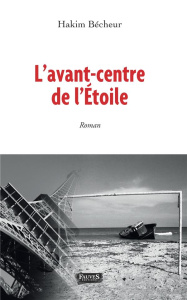 L'avant-centre de l'étoile - Bécheur Hakim