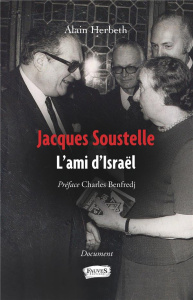 Jacques Soustelle. L'ami d'Israël - Herbeth Alain ; Benfredj Charles