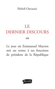 L'ultime discours. Texte intégral de l'allocution de démission d'Emmanuel Macron - Ouraoui Mehdi