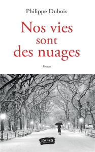Nos vies sont des nuages - Dubois Philippe
