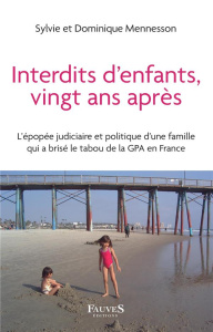 Interdits d'enfants, vingt ans après. L'épopée judiciaire et politique d'une famille qui a brisé le - Mennesson Sylvie ; Mennesson Dominique ; Mennesson