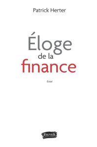 Eloge de la finance - Herter Patrick