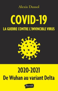 Covid-19. La guerre contre l'invincible virus - Dussol Alexis