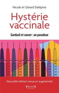 Hystérie vaccinale. Gardasil et cancer : un paradoxe - Delépine Gérard ; Delépine Nicole