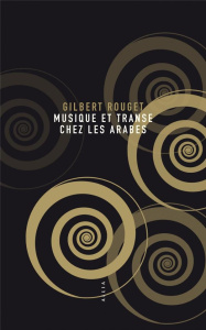 Musique et transe chez les arabes - Rouget Gilbert