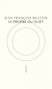 Le Propre du sujet - Billeter Jean-François