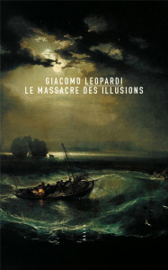 Le massacre des illusions - Leopardi Giacomo ; Gayraud Joël ; Rigoni Mario And