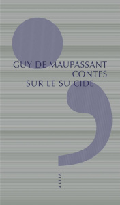 Contes sur le suicide - Maupassant Guy de ; Yampolsky Eva