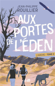 L'Arche Tome 2 : Aux portes de l'Eden - Rouillier Jean-Philippe