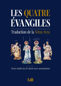 Les 4 évangiles. Traduction de la Vetus Syra - Metenier Etienne ; Matta Yara ; Venard Olivier-Tho