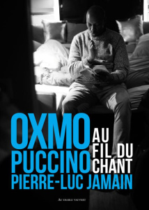 Au fil du chant - Puccino Oxmo ; Jamain Pierre-Luc