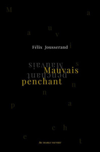 Mauvais penchant. Et autres textes - Jousserand Félix