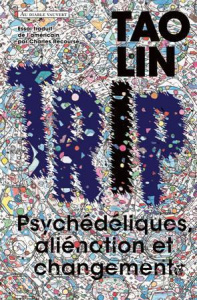 Trip. Psychédéliques, aliénation et changements - Lin Tao ; Recoursé Charles