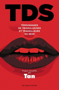 TDS. Témoignages de travailleuses et travailleurs du sexe - TAN