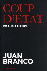 Coup d'Etat. Manuel insurrectionnel - Branco Juan